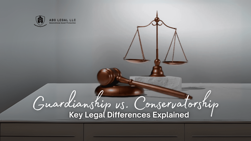 Guardianship vs. Conservatorship: Key Legal Differences Explained
